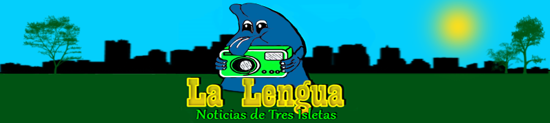 La Lengua Noticias de Tres Isletas